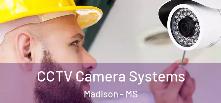 CCTV Camera Systems Madison - MS