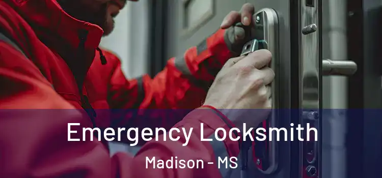  Emergency Locksmith Madison - MS