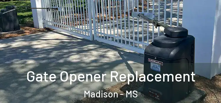 Gate Opener Replacement Madison - MS