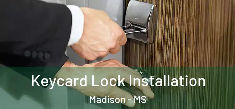 Keycard Lock Installation Madison - MS