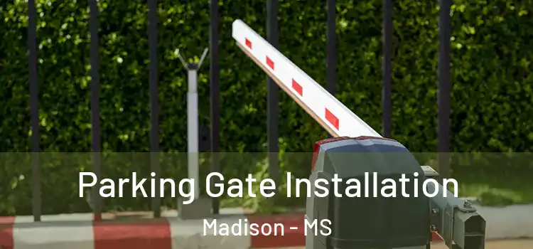 Parking Gate Installation Madison - MS