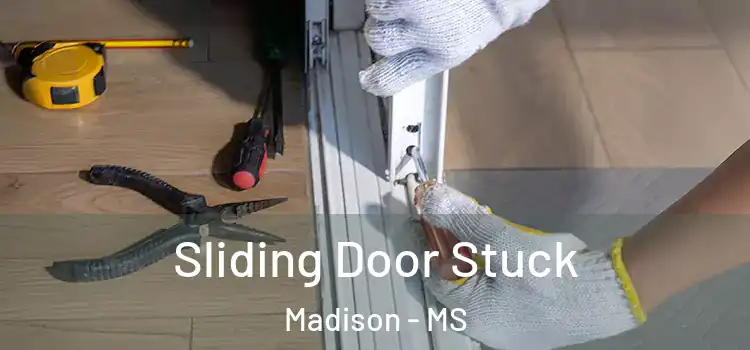 Sliding Door Stuck Madison - MS