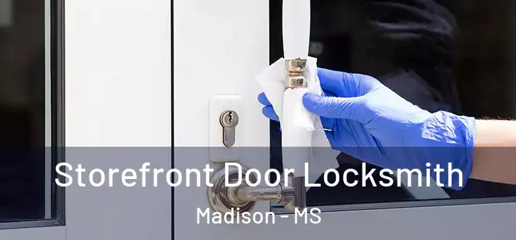 Storefront Door Locksmith Madison - MS